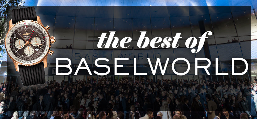 The Best of BaselWorld 2017: So Far!