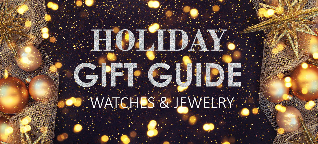 Holiday Gift Guide: Watches & Jewelry