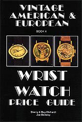 VOLUME 4: Vintage American & European Wrist Watch Price Guide Published in 1989