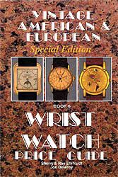 VOLUME 6 Vintage American European Special Edition Wrist Watch Price Guide Published in 1993